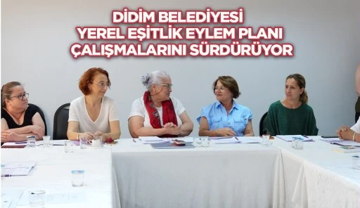 Didim Belediyesi Yerel Eşitlik Eylem Planı Çalışmalarını Sürdürüyor