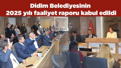 Didim Belediyesinin 2025 yılı faaliyet raporu kabul edildi