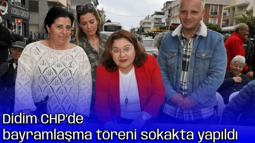 Didim CHP&rsquo;de bayramlaşma t&ouml;reni sokakta yapıldı