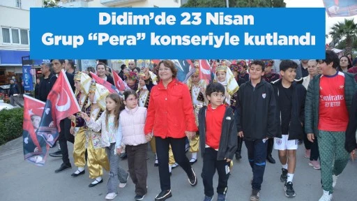 Didim&rsquo;de 23 Nisan Grup &ldquo;Pera&rdquo; konseriyle kutlandı