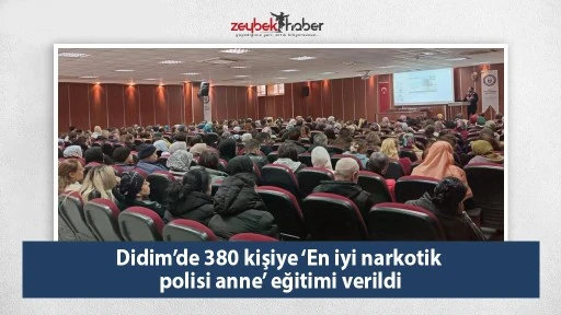 Didim&rsquo;de 380 kişiye &lsquo;En iyi narkotik polisi anne&rsquo; eğitimi verildi