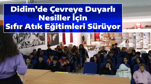 Didim&rsquo;de &Ccedil;evreye Duyarlı Nesiller İ&ccedil;in Sıfır Atık Eğitimleri S&uuml;r&uuml;yor