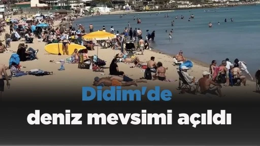 Didim'de deniz mevsimi a&ccedil;ıldı