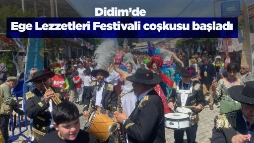 Didim&rsquo;de Ege Lezzetleri Festivali coşkusu başladı