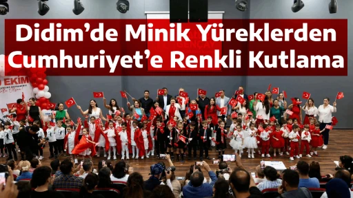 Didim&rsquo;de Minik Y&uuml;reklerden Cumhuriyet&rsquo;e Renkli Kutlama