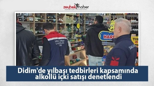 Didim'de yılbaşı tedbirleri kapsamında alkoll&uuml; i&ccedil;ki satışı denetlendi