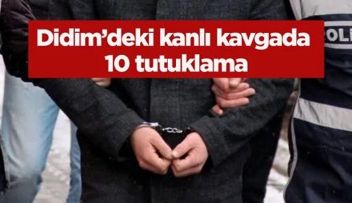 Didim’deki kanlı kavgada 10 tutuklama