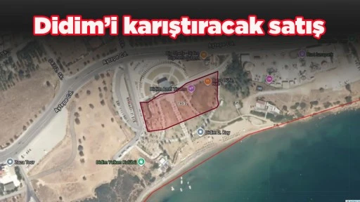 Didim&rsquo;i karıştıracak satış