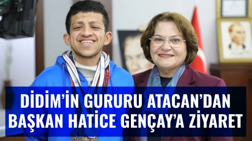 DİDİM&rsquo;İN GURURU ATACAN&rsquo;DAN BAŞKAN HATİCE GEN&Ccedil;AY&rsquo;A ZİYARET