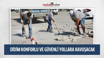 DİDİM KONFORLU VE G&Uuml;VENLİ YOLLARA KAVUŞACAK