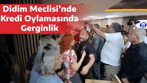 Didim Meclisi&rsquo;nde Kredi Oylamasında Gerginlik