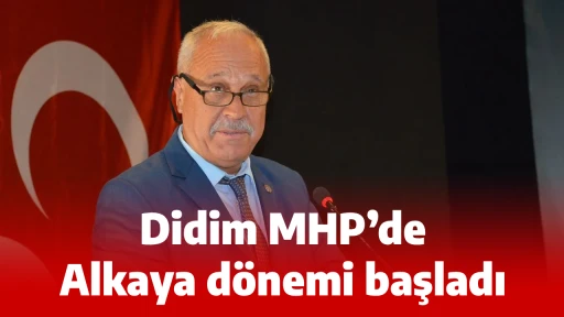 Didim MHP’de Alkaya dönemi başladı