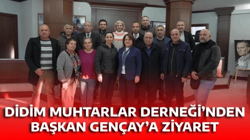 DİDİM MUHTARLAR DERNEĞİ&rsquo;NDEN BAŞKAN GEN&Ccedil;AY&rsquo;A ZİYARET