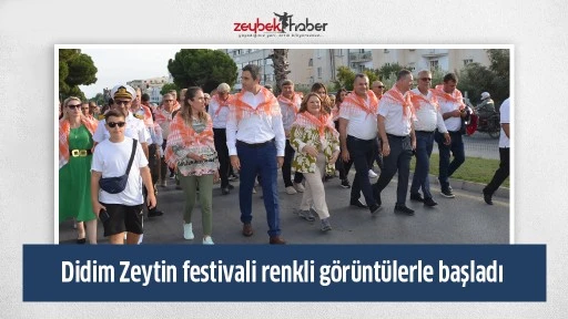 Didim Zeytin festivali renkli g&ouml;r&uuml;nt&uuml;lerle başladı