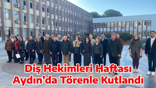 Diş Hekimleri Haftası Aydın&rsquo;da T&ouml;renle Kutlandı