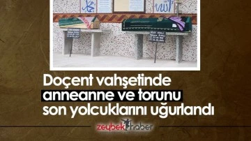 Do&ccedil;ent vahşetinde anneanne ve torunu son yolcuklarını uğurlandı