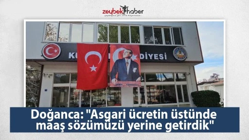 Doğanca: "Asgari &uuml;cretin &uuml;st&uuml;nde maaş s&ouml;z&uuml;m&uuml;z&uuml; yerine getirdik"
