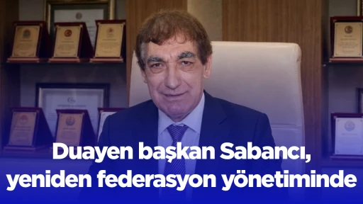 Duayen başkan Sabancı, yeniden federasyon y&ouml;netiminde