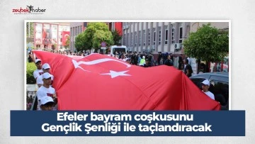 Efeler bayram coşkusunu Gen&ccedil;lik Şenliği ile ta&ccedil;landıracak