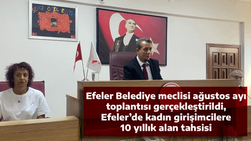Efeler Belediye meclisi ağustos ayı toplantısı gerçekleştirildi, Efeler’de kadın girişimcilere 10 yıllık alan tahsisi