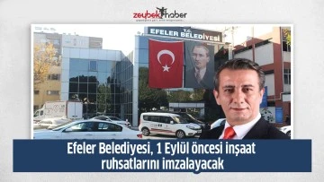Efeler Belediyesi, 1 Eyl&uuml;l &ouml;ncesi inşaat ruhsatlarını imzalayacak