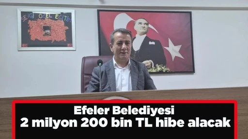 Efeler Belediyesi 2 milyon 200 bin TL hibe alacak