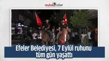 Efeler Belediyesi, 7 Eyl&uuml;l ruhunu t&uuml;m g&uuml;n yaşattı