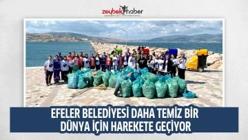Efeler Belediyesi daha temiz bir d&uuml;nya i&ccedil;in harekete ge&ccedil;iyor
