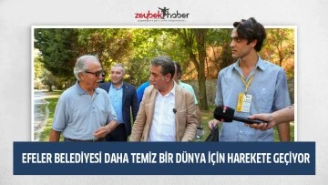 EFELER BELEDİYESİ DAHA TEMİZ BİR D&Uuml;NYA İ&Ccedil;İN HAREKETE GE&Ccedil;İYOR