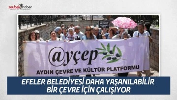 EFELER BELEDİYESİ DAHA YAŞANILABİLİR BİR &Ccedil;EVRE İ&Ccedil;İN &Ccedil;ALIŞIYOR