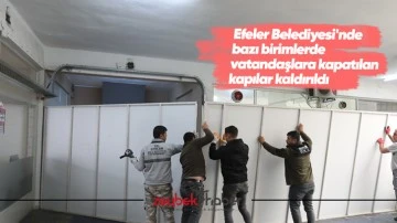 Efeler Belediyesi'nde bazı birimlerde vatandaşlara kapatılan kapılar kaldırıldı