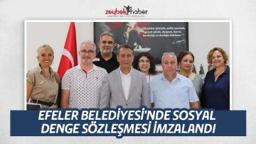 EFELER BELEDİYESİ'NDE SOSYAL DENGE S&Ouml;ZLEŞMESİ İMZALANDI
