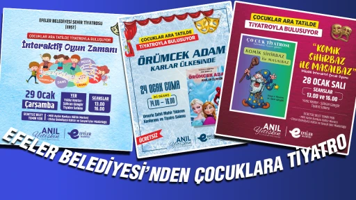 EFELER BELEDİYESİ&rsquo;NDEN &Ccedil;OCUKLARA TİYATRO Ş&Ouml;LENİ