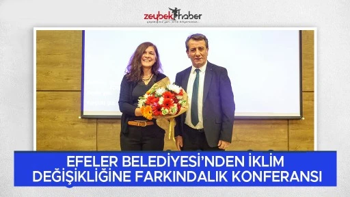 EFELER BELEDİYESİ&rsquo;NDEN İKLİM DEĞİŞİKLİĞİNE FARKINDALIK KONFERANSI