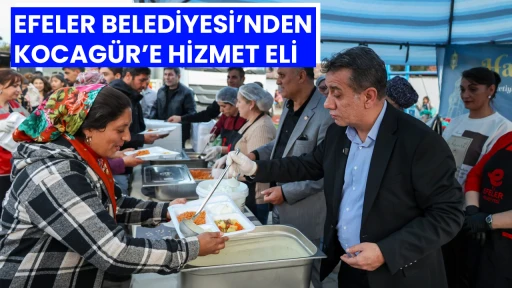 EFELER BELEDİYESİ&rsquo;NDEN KOCAG&Uuml;R&rsquo;E HİZMET ELİ