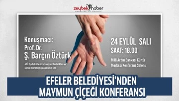 EFELER BELEDİYESİ&rsquo;NDEN MAYMUN &Ccedil;İ&Ccedil;EĞİ KONFERANSI