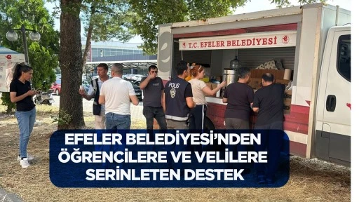 EFELER BELEDİYESİ’NDEN ÖĞRENCİLERE VE VELİLERE SERİNLETEN DESTEK