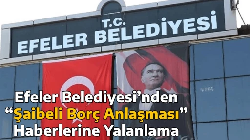Efeler Belediyesi&rsquo;nden &ldquo;Şaibeli Bor&ccedil; Anlaşması&rdquo; Haberlerine Yalanlama