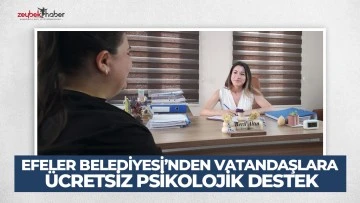 EFELER BELEDİYESİ&rsquo;NDEN VATANDAŞLARA &Uuml;CRETSİZ PSİKOLOJİK DESTEK