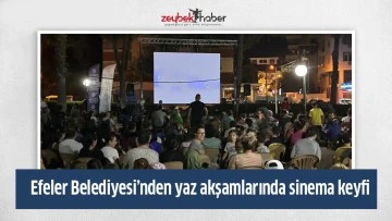 Efeler Belediyesi&rsquo;nden yaz akşamlarında sinema keyfi
