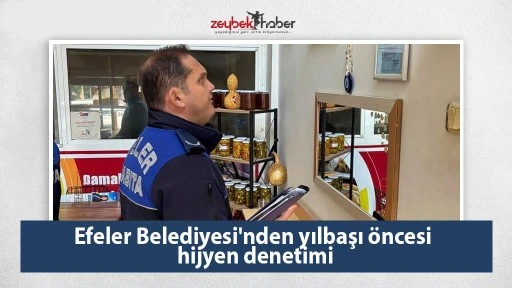 Efeler Belediyesi'nden yılbaşı &ouml;ncesi hijyen denetimi