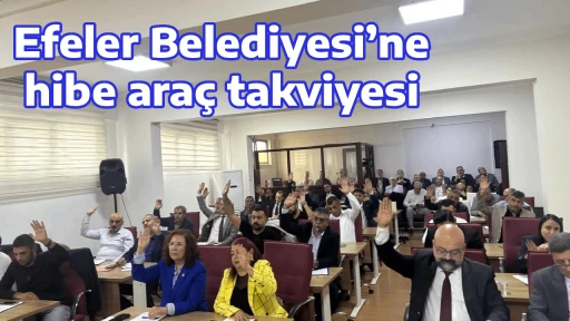 Efeler Belediyesi&rsquo;ne hibe ara&ccedil; takviyesi