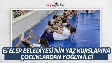 EFELER BELEDİYESİ&rsquo;NİN YAZ KURSLARINA &Ccedil;OCUKLARDAN YOĞUN İLGİ