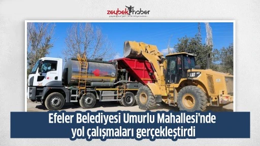 Efeler Belediyesi Umurlu Mahallesi'nde yol &ccedil;alışmaları ger&ccedil;ekleştirdi