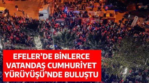 EFELER&rsquo;DE BİNLERCE VATANDAŞ CUMHURİYET Y&Uuml;R&Uuml;Y&Uuml;Ş&Uuml;&rsquo;NDE BULUŞTU