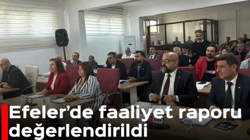Efeler&rsquo;de faaliyet raporu değerlendirildi