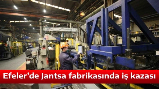 Efeler&rsquo;de Jantsa fabrikasında iş kazası