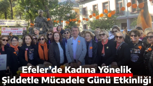 Efeler&rsquo;de Kadına Y&ouml;nelik Şiddetle M&uuml;cadele G&uuml;n&uuml; Etkinliği