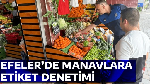 EFELER&rsquo;DE MANAVLARA ETİKET DENETİMİ