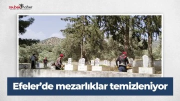Efeler&rsquo;de mezarlıklar temizleniyor